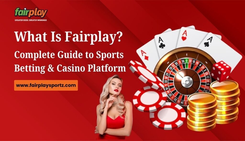What Is Fairplay_ Complete Guide to Sports Betting & Casino Platform