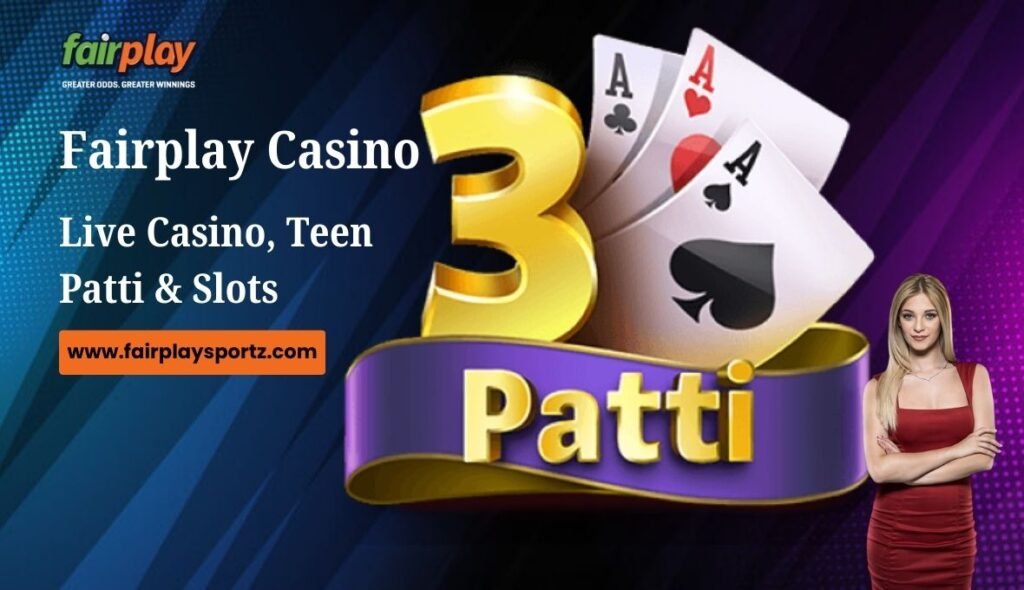 Fairplay Casino Explained_ Live Casino, Teen Patti & Slots